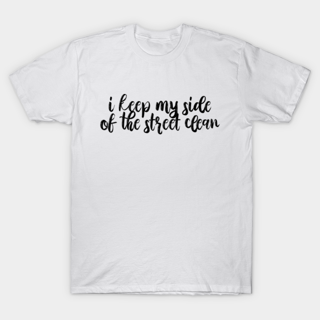 I Keep My Side Of The Street Clean Karma Lyrics Taylor Swift Karma TShirt TeePublic I Keep My Side Of The Street Clean Karma Lyrics Taylor Swift Karma TShirt TeePublic